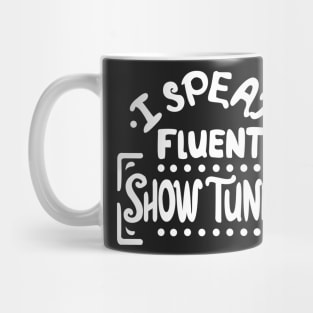 I Speak Fluen Show Tunes Funny Theatre Nerd Mug